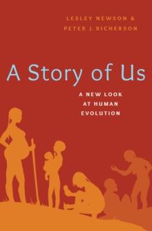 A Story of Us : A New Look at Human Evolution