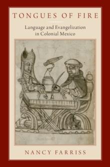 Tongues of Fire : Language and Evangelization in Colonial Mexico