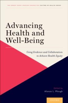 Advancing Health and Well-Being : Using Evidence and Collaboration to Achieve Health Equity