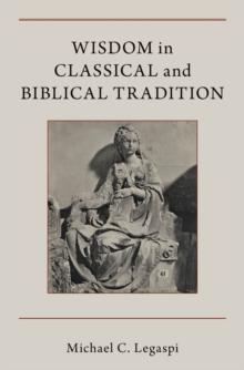 Wisdom in Classical and Biblical Tradition