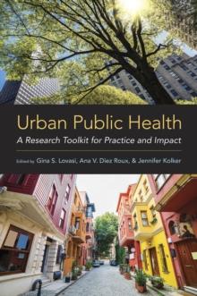 Urban Public Health : A Research Toolkit for Practice and Impact