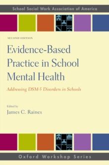 Evidence-Based Practice in School Mental Health : Addressing DSM-5 Disorders in Schools