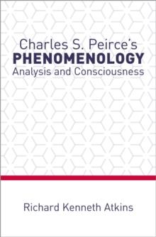 Charles S. Peirce's Phenomenology : Analysis and Consciousness