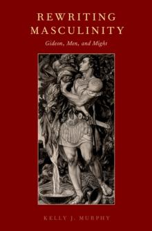 Rewriting Masculinity : Gideon, Men, and Might