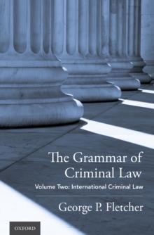 The Grammar of Criminal Law : Volume Two: International Criminal Law