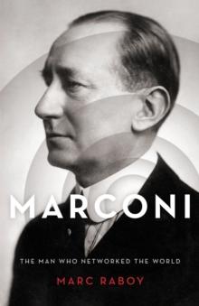 Marconi : The Man Who Networked the World