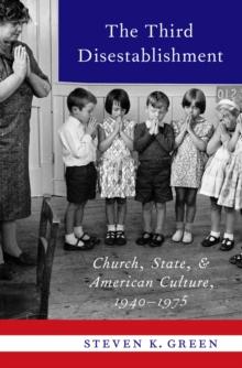 The Third Disestablishment : Church, State, and American Culture, 1940-1975