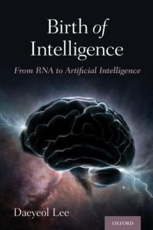 Birth of Intelligence : From RNA to Artificial Intelligence