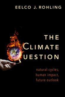 The Climate Question : Natural Cycles, Human Impact, Future Outlook