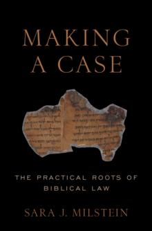 Making a Case : The Practical Roots of Biblical Law