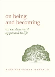 On Being and Becoming : An Existentialist Approach to Life