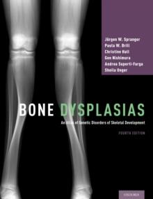 Bone Dysplasias : An Atlas of Genetic Disorders of Skeletal Development