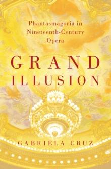 Grand Illusion : Phantasmagoria in Nineteenth-Century Opera