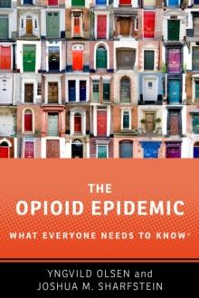 The Opioid Epidemic : What Everyone Needs to KnowR