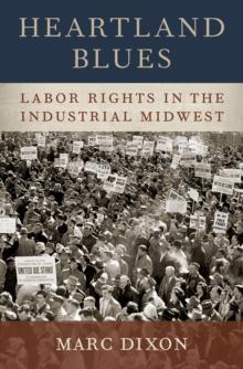 Heartland Blues : Labor Rights in the Industrial Midwest