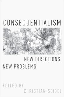 Consequentialism : New Directions, New Problems