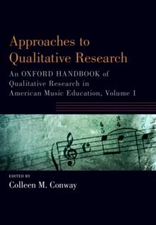 Approaches to Qualitative Research : An Oxford Handbook of Qualitative Research in American Music Education, Volume 1