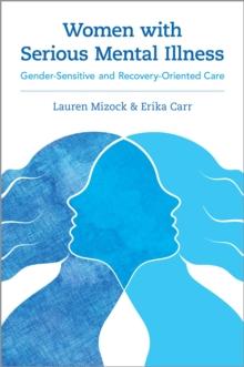 Women with Serious Mental Illness : Gender-Sensitive and Recovery-Oriented Care