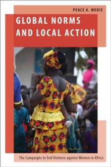 Global Norms and Local Action : The Campaigns to End Violence against Women in Africa