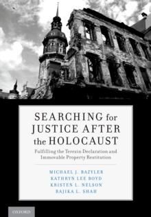 Searching for Justice After the Holocaust : Fulfilling the Terezin Declaration and Immovable Property Restitution