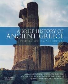 A Brief History of Ancient Greece : Politics, Society, and Culture