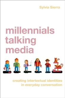 Millennials Talking Media : Creating Intertextual Identities in Everyday Conversation