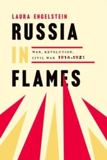 Russia in Flames : War, Revolution, Civil War, 1914 - 1921