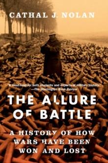 The Allure of Battle : A History of How Wars Have Been Won and Lost