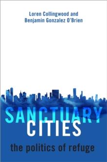 Sanctuary Cities : The Politics of Refuge