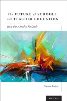 The Future of Schools and Teacher Education : How Far Ahead is Finland?