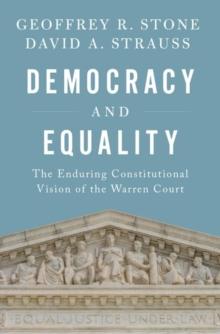 Democracy and Equality : The Enduring Constitutional Vision of the Warren Court