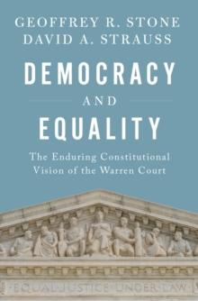 Democracy and Equality : The Enduring Constitutional Vision of the Warren Court