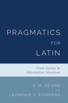 Pragmatics for Latin : From Syntax to Information Structure