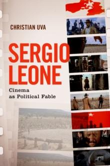 Sergio Leone : Cinema as Political Fable