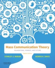 Mass Communication Theory : Foundations, Ferment, and Future