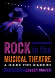 Rock in the Musical Theatre : A Guide for Singers