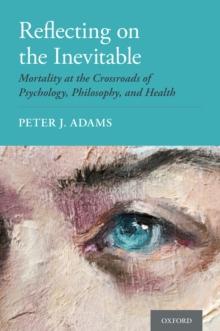 Reflecting on the Inevitable : Mortality at the Crossroads of Psychology, Philosophy, and Health