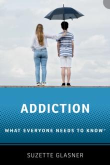 Addiction : What Everyone Needs to Know