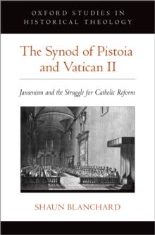 The Synod of Pistoia and Vatican II : Jansenism and the Struggle for Catholic Reform