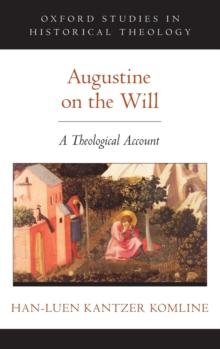 Augustine on the Will : A Theological Account