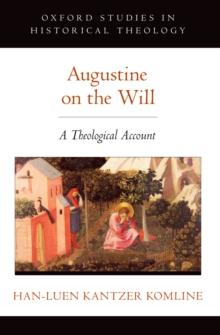 Augustine on the Will : A Theological Account