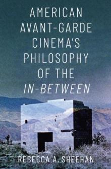 American Avant-Garde Cinema's Philosophy of the In-Between