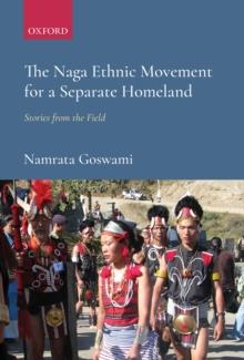 The Naga Ethnic Movement for a Separate Homeland : Stories from the Field