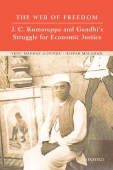 The Web of Freedom : J. C. Kumarappa and Gandhi's Struggle for Economic Justice