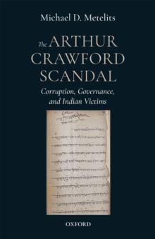 The Arthur Crawford Scandal : Corruption, Governance, and Indian Victims