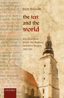 The Text and the World : The Henrykow Book, Its Authors, and their Region, 1160-1310