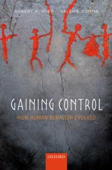 Gaining Control : How human behavior evolved