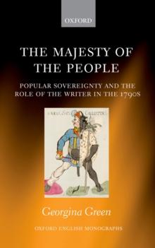 The Majesty of the People : Popular Sovereignty and the Role of the Writer in the 1790s