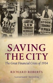 Saving the City : The Great Financial Crisis of 1914