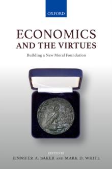 Economics and the Virtues : Building a New Moral Foundation